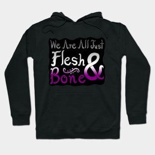 We Are All Just Flesh & Bone! Asexual Pride Hoodie